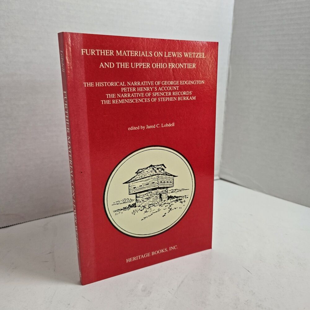 Further Materials on Lewis Wetzel & Upper Ohio Heritage Books 1994 J Lobdell